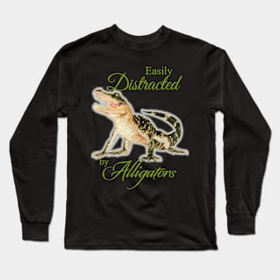 Easily Distracted by Alligators by Sherrie Spencer Long Sleeve T-Shirt